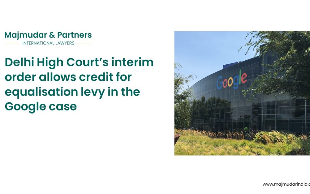 Delhi High Court’s interim order allows credit for equalisation levy in the Google case